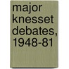 Major Knesset Debates, 1948-81 door Martin Israel