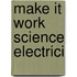 Make It Work Science Electrici