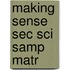 Making Sense Sec Sci Samp Matr