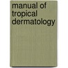 Manual of Tropical Dermatology door L.C. Parish