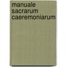 Manuale Sacrarum Caeremoniarum door Pius Martinucci