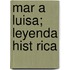 Mar a Luisa; Leyenda Hist Rica