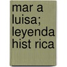Mar a Luisa; Leyenda Hist Rica door Andr?'S. Portillo