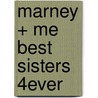 Marney + Me Best Sisters 4ever by Aleisha Gore