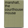 Marshall, the Courthouse Mouse door Peter W. Barnes