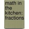 Math in the Kitchen: Fractions by Ian F. Mahaney