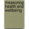 Measuring Health and Wellbeing door John Harvey