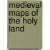 Medieval Maps Of The Holy Land