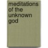 Meditations of the Unknown God