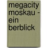 Megacity Moskau - Ein Berblick by Marijana Nikolic
