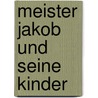Meister Jakob und seine Kinder door Adam Muller-Guttenbrunn