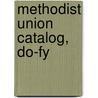 Methodist Union Catalog, Do-fy by Kenneth E. Rowe