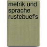 Metrik und Sprache Rustebuef's by Mojsisovics