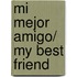 Mi mejor amigo/ My Best Friend