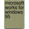Microsoft Works for Windows 95 door Michael Halverson