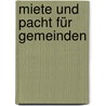 Miete und Pacht für Gemeinden by Barbara Maria Gradl
