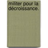 Militer pour la décroissance. by Mathieu Arnaudet