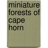 Miniature Forests of Cape Horn door Ricardo Rozzi