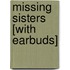 Missing Sisters [With Earbuds]