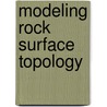 Modeling Rock Surface Topology door Allhad Abhyankar