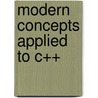 Modern Concepts Applied to C++ by Torsten Strobl