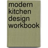 Modern Kitchen Design Workbook by Wanda Jankowski