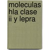 Moleculas Hla Clase Ii Y Lepra door Patricia MaríA. Fabiana Motta