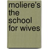Moliere's The School For Wives door Moli ere