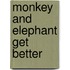 Monkey and Elephant Get Better