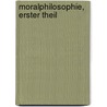 Moralphilosophie, Erster Theil by Ferdinand Ueberwasser