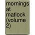 Mornings at Matlock (Volume 2)