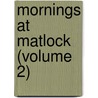 Mornings at Matlock (Volume 2) door Mackenzie