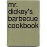 Mr. Dickey's Barbecue Cookbook door Roland Dickey