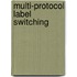 Multi-Protocol Label Switching