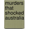 Murders That Shocked Australia door Ian Ferguson