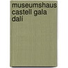 Museumshaus Castell Gala Dalí by Jordi Puig Castellano