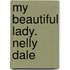 My Beautiful Lady.  Nelly Dale