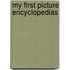 My First Picture Encyclopedias