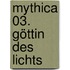 Mythica 03. Göttin des Lichts