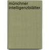 Münchner Intelligenzblätter. door Bayern