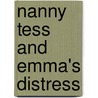 Nanny Tess and Emma's Distress door Helen E. Bingham