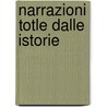 Narrazioni Totle Dalle Istorie by Thomas Babington Macaulay