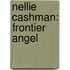 Nellie Cashman: Frontier Angel