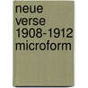 Neue Verse 1908-1912 microform by Schaukal