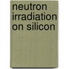Neutron irradiation on silicon door Tahir Nazir