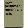 New Testament: Matthew to Acts door Myer Pearlman