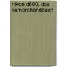Nikon D600. Das Kamerahandbuch door Stephan Haase