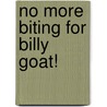 No More Biting for Billy Goat! door Bernette Ford