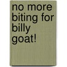 No More Biting for Billy Goat! door Bernette Ford