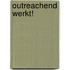 Outreachend werkt!